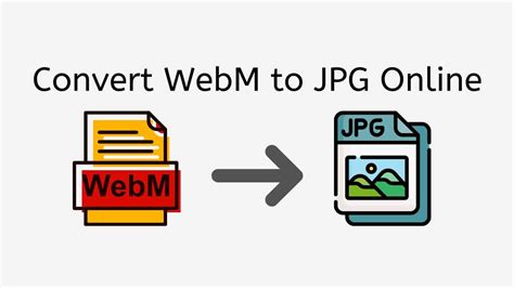 webm to jpg|jpg to webm converter online.